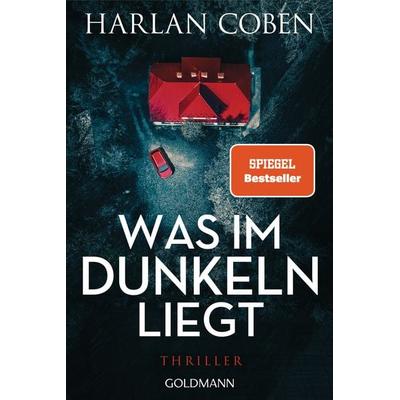 Was im Dunkeln liegt, Taschenbuch von Harlan Coben, Goldmann