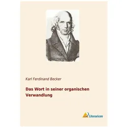 Das Wort in seiner organischen Verwandlung, Fachbücher von Karl Ferdinand Becker