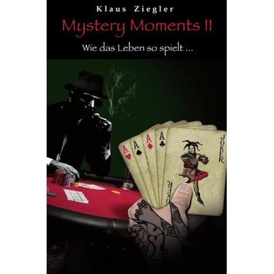 Mystery Moments / Mystery Moments II, Taschenbuch von Klaus Ziegler, Epubli, 978-3-7418-7868-8