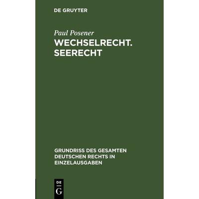 Wechselrecht. Seerecht, Gebundene Ausgabe von Paul Posener, De Gruyter, 978-3-11-263333-5
