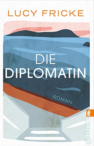 Lucy Fricke - Die Diplomatin: Roman Eine Diplomatin verliert den Glauben an die Diplomatie Das neue Buch der Bestsellerautorin von Töchter - Preis vom 19.10.2026 19:33:35 h