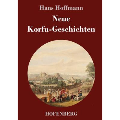 Neue Korfu-Geschichten, Gebundene Ausgabe von Hans Hoffmann, Hofenberg, 978-3-7437-2594-2