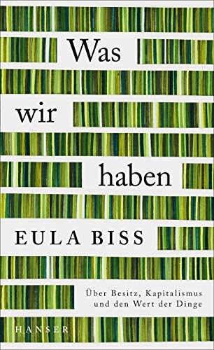 Eula Biss - Was wir haben: Über Besitz, Kapitalismus und den Wert der Dinge - Preis vom 29.10.2026 00:02:44 h