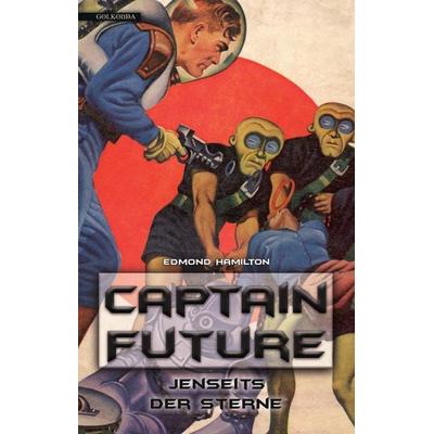 Captain Future 09: Jenseits der Sterne, Taschenbuch von Edmond Hamilton, Golkonda Verlag, 978-3-96509-012-5