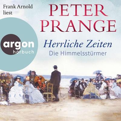 Herrliche Zeiten - Die Himmelsstürmer - Peter Prange, Audio, 9783732421428