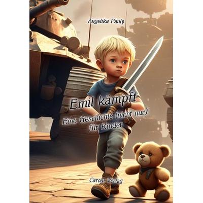 Emil kämpft, Gebundene Ausgabe von Angelika Pauly, Carow Verlag Gruppe, 978-3-944873-78-7