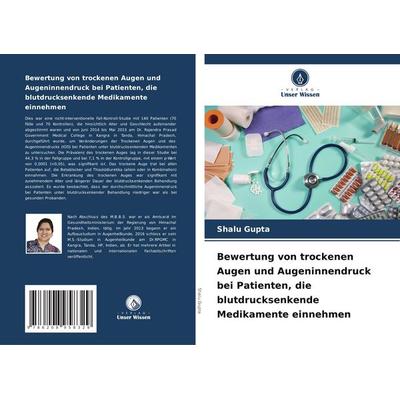 Bewertung von trockenen Augen und Augeninnendruck bei Patienten, die blutdrucksenkende Medikamente einnehmen, Taschenbuch von Shalu Gupta, Verlag