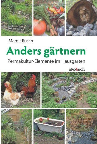 Margit Rusch - Anders gärtnern: Permakulturelemente im Hausgarten - Preis vom 11.10.2026 03:10:56 h