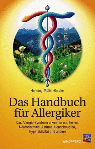 Henning Müller-Burzler - Das Handbuch für Allergiker: Das Allergie-Syndrom erkennen und heilen: Neurodermitis, Asthma, Heuschnupfen, Hyperaktivität und andere - Preis vom 30.09.2026 09:01:18 h