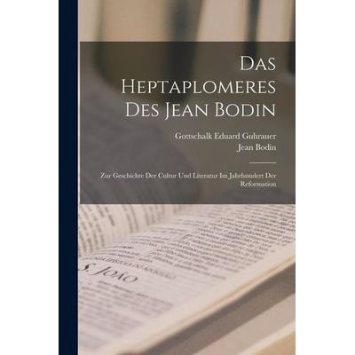 Das Heptaplomeres Des Jean Bodin, Taschenbuch von Gottschalk Eduard Guhrauer,Jean Bodin, Hutson Street Press, 978-1-01-764721-1