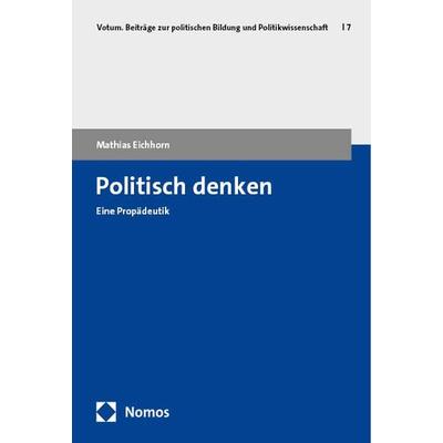 Politisch denken, Taschenbuch von Mathias Eichhorn, Nomos, 978-3-7560-1249-7