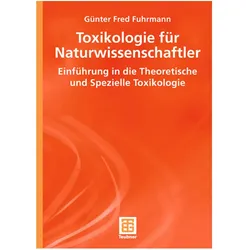 Toxikologie für Naturwissenschaftler, Fachbücher von Günter Fred Fuhrmann