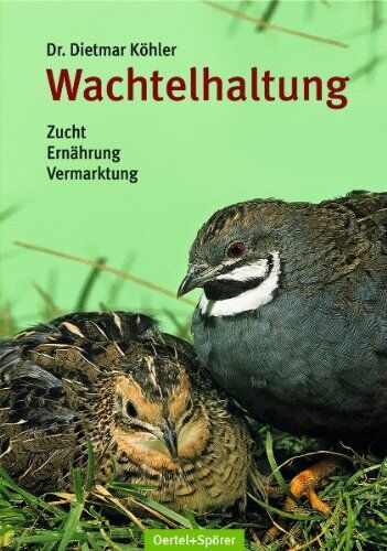 Dietmar Kohler - Wachtelhaltung: Zucht - Ernährung - Vermarktung - Preis vom 30.09.2026 09:01:18 h
