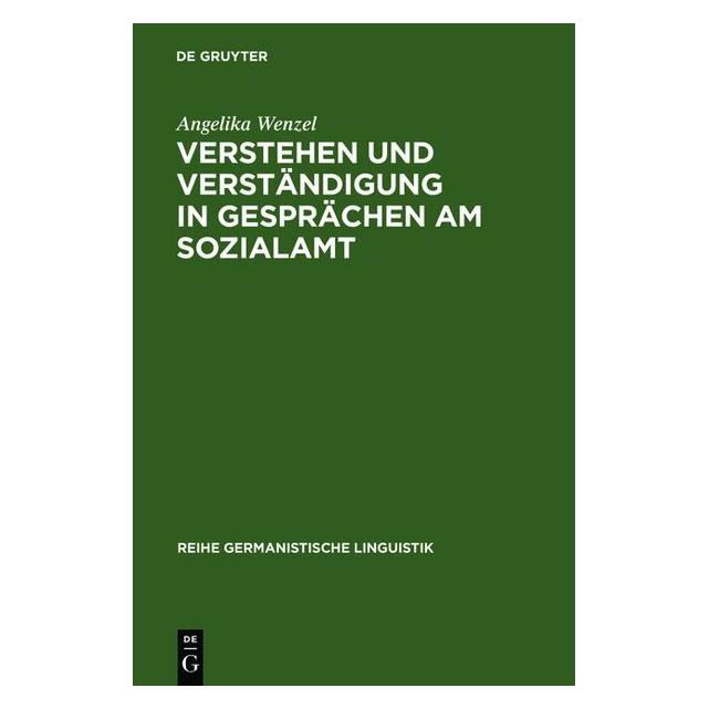 De Gruyter Verstehen und Verständigung in Gesprächen am Sozialamt (Deutsch, Hardcover, Angelika Wenzel) (7283275)