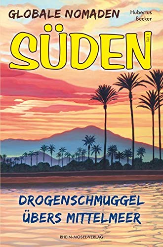 Hubertus Becker - Globale Nomaden Süden: Drogenschmuggel übers Mittelmeer - Preis vom 09.10.2026 07:28:09 h