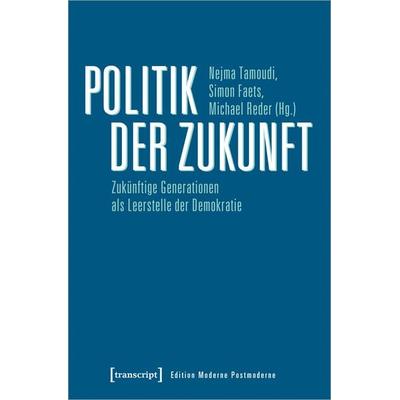 Politik der Zukunft, Taschenbuch von , Transcript, 978-3-8376-4987-1