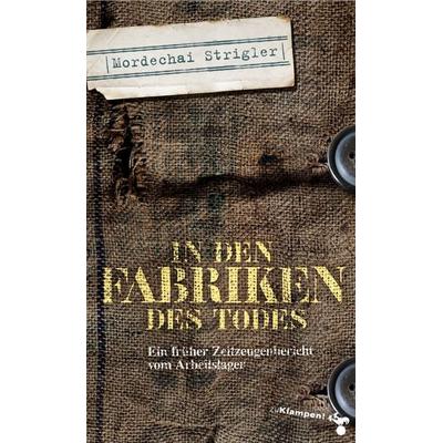 In den Fabriken des Todes, Taschenbuch von Mordechai Strigler, Zu Klampen Verlag, 978-3-86674-557-5