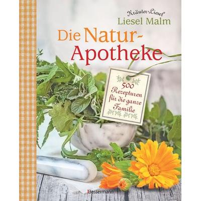 Die Natur-Apotheke, Gebundene Ausgabe von Liesel Malm, Bassermann, 978-3-8094-3649-2