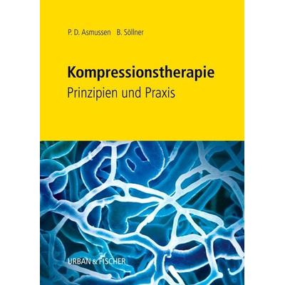 Kompressionstherapie, Gebundene Ausgabe von Peter D. Asmussen,Brigitte Söllner, Urban & Fischer in Elsevier, 978-3-437-47680-8