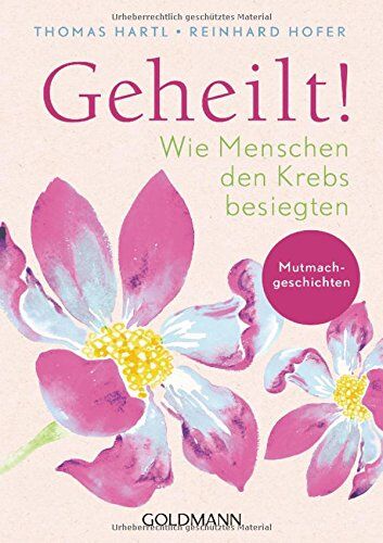 Hartl, Dr. Thomas - Geheilt!: Wie Menschen den Krebs besiegten - Mutmachgeschichten - Preis vom 30.09.2026 22:30:23 h