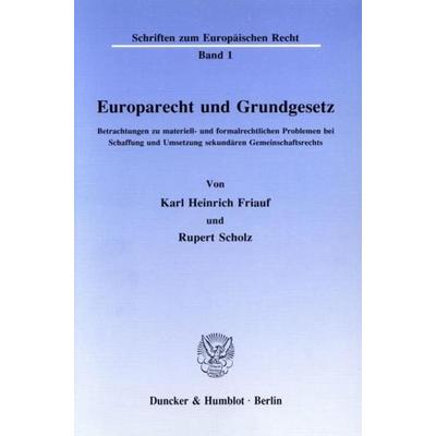 Europarecht und Grundgesetz., Taschenbuch von Karl Heinrich Friauf,Rupert Scholz, Duncker & Humblot, 978-3-428-06847-0