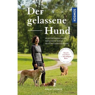 Der gelassene Hund, Gebundene Ausgabe von Gülay Ücüncü, Kosmos, 978-3-440-15392-5