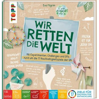 Wir retten die Welt, Gebundene Ausgabe von Eva Pilgrim, Frechverlag GmbH, 978-3-7358-9053-5