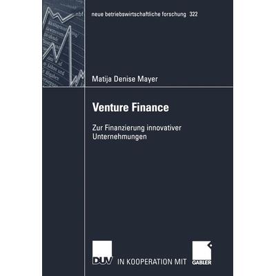 Venture Finance, Taschenbuch von Matija Denise Mayer, Deutscher Universitätsverlag, 978-3-8244-9124-7