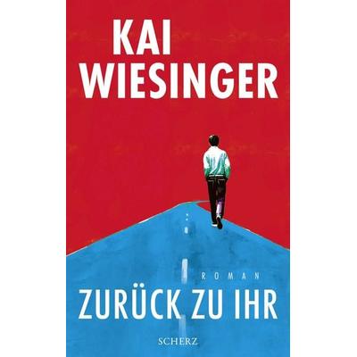 Zurück zu ihr, Gebundene Ausgabe von Kai Wiesinger, Fischer Scherz, 978-3-651-02517-2