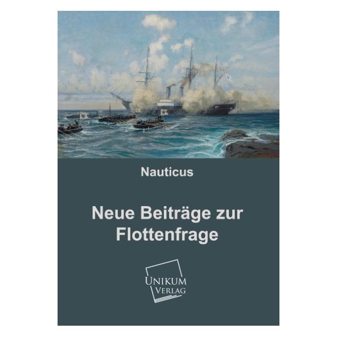 Unikum Neue Beiträge zur Flottenfrage (Deutsch, Softcover, Anonymus) (35188095)