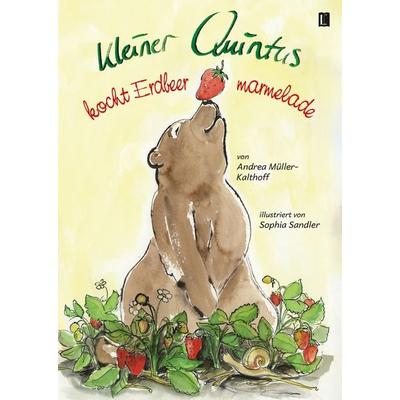 Kleiner Quintus kocht Erdbeermarmelade, Taschenbuch von Andrea Müller-Kalthoff, Utzverlag GmbH, 978-3-8316-2335-8