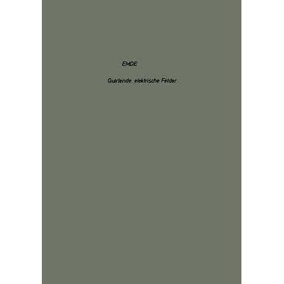 Quirlende elektrische Felder, Taschenbuch von Fritz Emde, Vieweg & Teubner, 978-3-663-03973-0