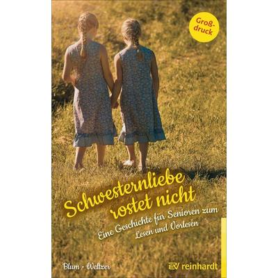 Schwesternliebe rostet nicht, Taschenbuch von Helga Blum,Wiltrud Weltzer, Ernst Reinhardt Verlag