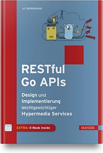Ralf Wirdemann - RESTful Go APIs: Design und Implementierung leichtgewichtiger Hypermedia Services - Preis vom 09.10.2026 07:28:09 h