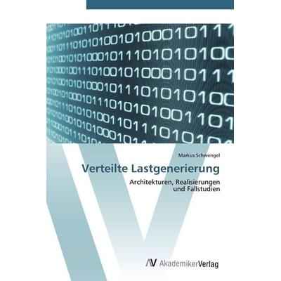 Verteilte Lastgenerierung, Taschenbuch von Markus Schwengel, AV Akademikerverlag, 978-3-639-40703-7