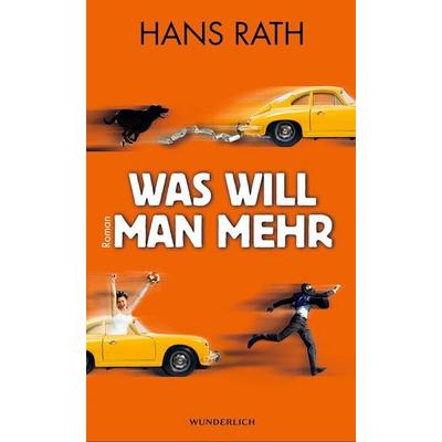 Was will man mehr, Taschenbuch von Hans Rath, Wunderlich