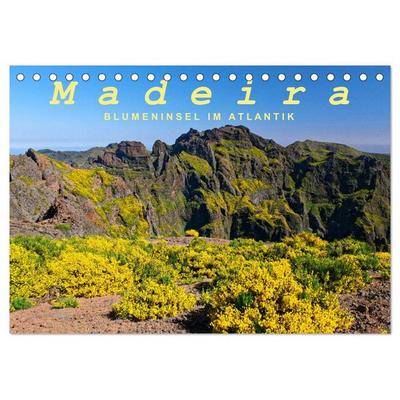 Madeira Blumeninsel im Atlantik (Tischkalender 2026 DIN A5 quer), CALVENDO Monatskalender