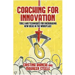 Coaching for Innovation, Fachbücher von Cristina Bianchi, Maureen Steele