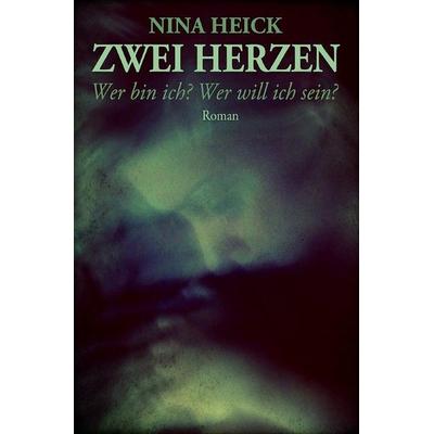 ZWEI HERZEN, Taschenbuch von Nina Heick, Epubli, 978-3-7485-3391-7