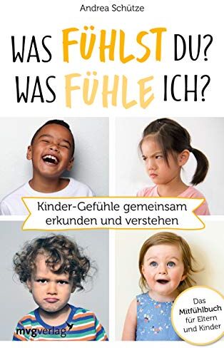 Andrea Schütze - Was fühlst du? Was fühle ich?: Kinder-Gefühle gemeinsam erkunden und verstehen - Preis vom 11.10.2026 03:10:56 h