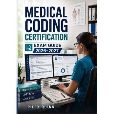 Medical Coding Certification Exam Guide 2026–2027, Taschenbuch von Riley Quinn, Epubli, 978-3-565-49979-3