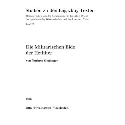Die Militärischen Eide der Hethiter, Taschenbuch von Norbert Oettinger, Harrassowitz, 978-3-447-01711-4