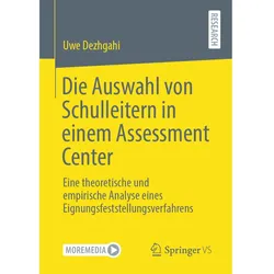 Die Auswahl von Schulleitern in einem Assessment Center, Fachbücher von Uwe Dezhgahi