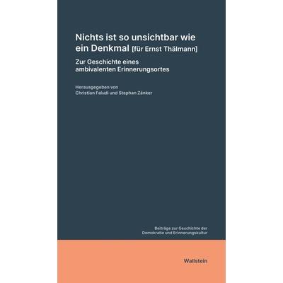 Nichts ist so unsichtbar wie ein Denkmal [für Ernst Thälmann], Taschenbuch von , Wallstein Verlag, 978-3-8353-5379-4