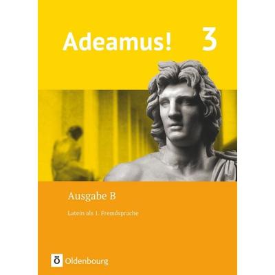 Adeamus! - Ausgabe B - Latein als 1. Fremdsprache - Band 3, Gebundene Ausgabe von Udo Segerer,Melanie Schölzel,Ira Noss,Sabine Seelentag,Markus