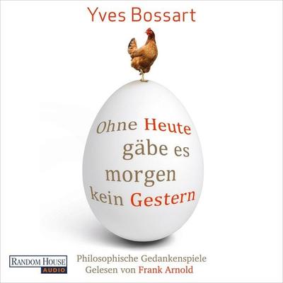 Ohne Heute gäbe es morgen kein Gestern - Yves Bossart, Audio, 9783837128376