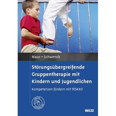 Störungsübergreifende Gruppentherapie mit Kindern und Jugendlichen, Gebundene Ausgabe von Sabine Maur,Christina Schwenck, Beltz Verlagsgruppe GmbH &