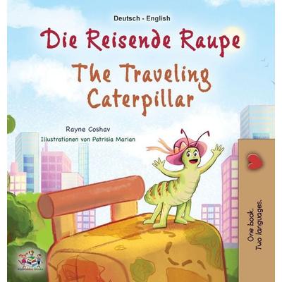 The Traveling Caterpillar (German English Bilingual Book for Kids), Gebundene Ausgabe von Rayne Coshav,KidKiddos Books, KidKiddos Books Ltd.,