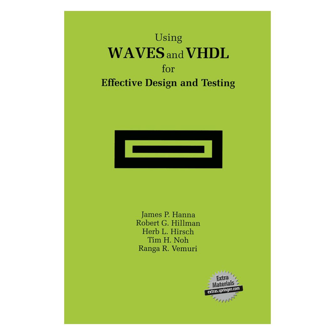 Springer Using WAVES and VHDL for Effective Design and Testing (Englisch, Softcover, Herb L. Hirsch, James P. Hanna, Ranga R. Vemuri, Robert G. Hillman, Tim H. Noh) (55533046)
