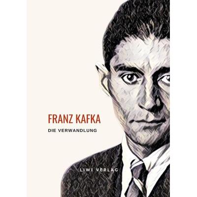 Franz Kafka: Die Verwandlung. Vollständige Neuausgabe, Taschenbuch von Franz Kafka, Liwi Literatur- Und Wissenschaftsverlag, 978-3-96542-853-9